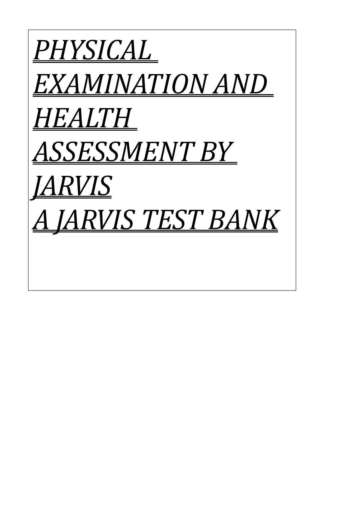 PHYSICAL EXAMINATION AND HEALTH ASSESSMENT BY JARVIS A JARVIS TEST BANK